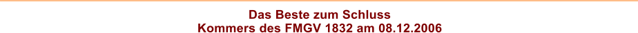 Das Beste zum Schluss Kommers des FMGV 1832 am 08.12.2006